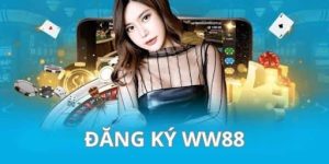 Đăng ký ww88 nhận thưởng liền tay cho người chơi mới