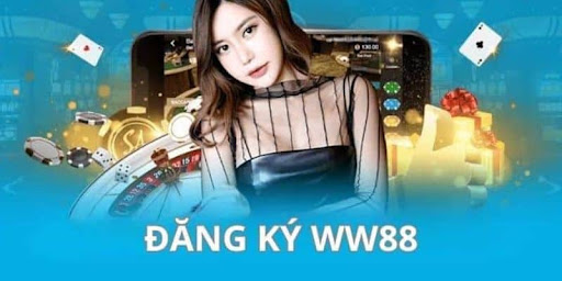 Đăng ký ww88 để xác nhận sự chất lượng của hệ thống